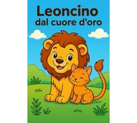 Leoncino dal cuore d'oro: Un'avventura da colorare