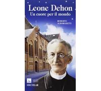 Leone Dehon. Un cuore per il mondo