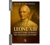 Leone XIII. Costruttore di ponti tra passato e futuro