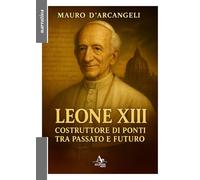 Leone XIII. Costruttore di ponti tra passato e futuro