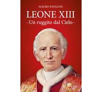 Leone XIII. Un ruggito dal cielo