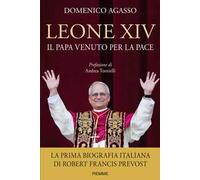 Leone XIV. Il Papa venuto per la pace