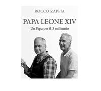 LEONE XIV: UN PAPA PER IL III MILLENNNIO: 11