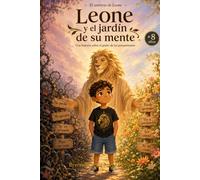 Leone y el jardin de su mente: Una historia sobre el poder de los pensamientos