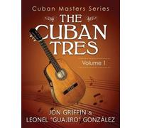 Leonel González Jon A Griffin Cuban Masters Series - The Cuban Tres (Tascabile)