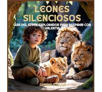 Leones Silenciosos: Guía Del Joven Explorador Para Respirar Con Valentía: 7