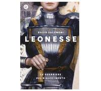 Leonesse. Le guerriere del Rinascimento