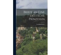 Leonhard Euler Briefe an eine deutsche Prinzessin (Copertina rigida)