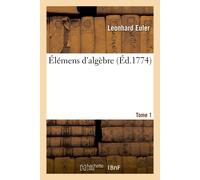Leonhard Euler Élémens d'Algèbre Tome 1 (Tascabile)