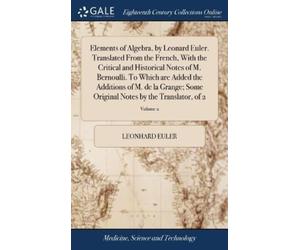 Leonhard Euler Elements of Algebra, by Leonard Euler. Transla (Copertina rigida)