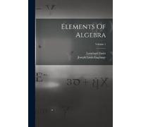 Leonhard Euler Elements Of Algebra; Volume 1 (Tascabile)