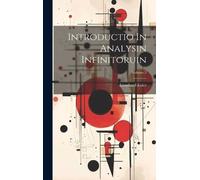 Leonhard Euler Introductio In Analysin Infinitoruin; Volume 2 (Copertina rigida)