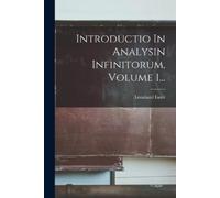 Leonhard Euler Introductio In Analysin Infinitorum, Volume 1... (Tascabile)