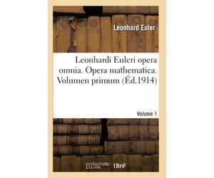 Leonhard Euler Leonhardi Euleri Opera Omnia. Opera Mathematica. Volu (Tascabile)