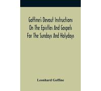 Leonhard Goffin Goffine'S Devout Instructions On The Epistles And Go (Tascabile)