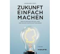 Leonhard Zintl Zukunft einfach machen: Mein Plädoyer für ein (Copertina rigida)