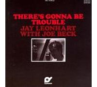 LEONHART JAY - There's Gonna Be Trouble