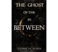 Leonicia Soria The Ghost of the In Between (Tascabile)