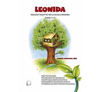 Leonida. Racconti didattici per la scuola primaria, classi 1a e 2a. Nuova ...