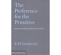 Leonie Gombrich The Preference for the Primitive (Tascabile)