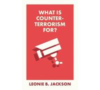 Leonie Jackson What Is Counterterrorism For? (Tascabile) What Is It For?