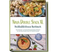 Leonie Karper Ninja Double Stack XL Heißluftfritteuse Kochbuch: Die (Tascabile)
