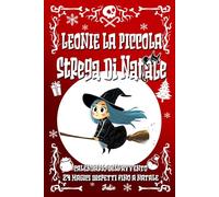 Leonie La Piccola Strega di Natale: Calendario dell'Avvento 24 Magici Dispetti Fino a Natale