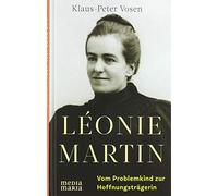 Léonie Martin: Vom Problemkind zur Hoffnungsträgerin