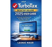Leonie Maur TurboTax Desktop Deluxe 2025 User Guide (Tascabile)