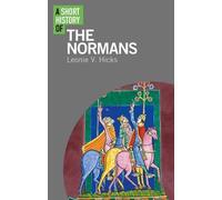 Leonie V. Hicks Leonie V. Hicks A Short History of the Normans (Tascabile)