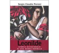 Leonilde. Storia eccezionale di una donna normale