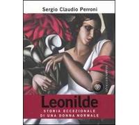 Leonilde. Storia eccezionale di una donna normale