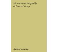 Leonor Antunes: the constant inequality of leonor's days*