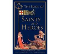 Leonora Blanche Lang The Book of Saints and Heroes (Tascabile)