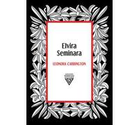 Leonora Carrington. Dea della metamorfosi