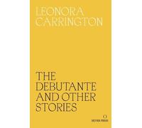 Leonora Carrington The Debutante and Other Stories (Tascabile)