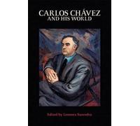 Leonora Saavedra Carlos Chávez and His World (Copertina rigida)
