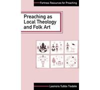 Leonora Tubbs Tisdale Preaching as Local Theology and Folk Art (Tascabile)