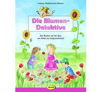 Leonore Geißelb Die Blumen-Detektive: Den Blumen auf der Spur (Copertina rigida)