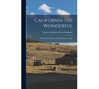 Leonore MacKay Edwin Markham California the Wonderful (Copertina rigida)