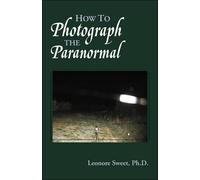 Leonore Sweet How to Photograph the Paranormal (Tascabile)