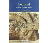 Leontini. Il mare, il fiume, la città - [Giuseppe Maimone Editore]