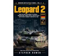 Leopard 2: From Cold War Development to Ukraine - Modernization, Combat Service, and Battlefield Adaptation of Germany's Main Battle Tank: 3
