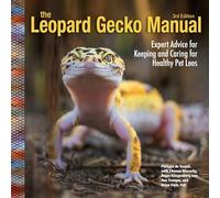 Leopard Gecko Manual, 3rd Edition: Expert Advice for Keeping and Caring for Healthy Pet Leos (CompanionHouse Books) Guide to Care, Diet, Habitat, Breeding, Diseases, Shedding, Tail Loss, and More