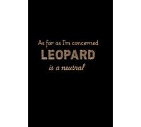 Leopard Is My Neutral: Stylish Leopard Print Lined Notebook: Trendy 6x9 Journal with 100 Pages | Perfect Gift for Women, Teachers, and Stationery Lovers