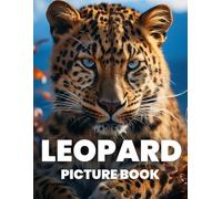 Leopard Picture Book: Discover the Wild Elegance of Leopards Through 100 Striking Photographs