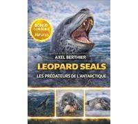 Leopard Seals les prédateurs de l’Antarctique