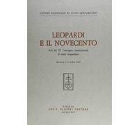 Leopardi e il Novecento. Atti del 3º Convegno internazionale di studi leopardiani (Recanati, 2-5 ottobre 1972)