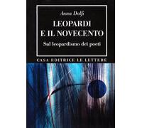 Leopardi e il Novecento. Sul leopardismo dei poeti
