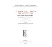 Leopardi e la cultura del Novecento. Modi e forme di una presenza. Atti de...